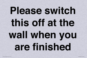 Please switch this off at the wall when you are finished